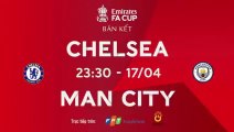 BÁN KẾT FA CUP Mùa Giải 2020/21 : Manchester City - Chelsea (17/4/2021) | Trailer trên Truyền Hình FPT Play
