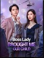 Boss Lady Brought Me Our Child Drama Movies English Sub