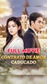 Contrato De Amor Caducado Completo en Español