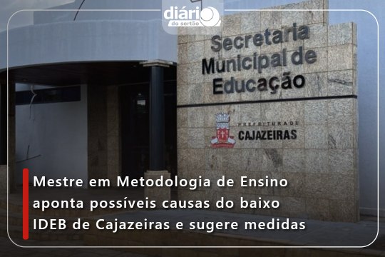Mestre em Metodologia de Ensino aponta possíveis causas do baixo IDEB de Cajazeiras e sugere medidas