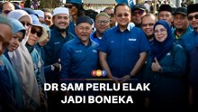 Pengerusi PN Dr Sam perlu elak jadi boneka