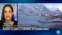 Informe desde Bruselas: Europa planea defensa de Groenlandia por amenazas de Trump