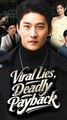 Viral Lies, Deadly Payback - Chinese Drama - English Sub