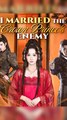 I Married the Crown Prince's Enemy - Chinese Drama - English Sub