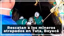 Rescatan a los mineros atrapados en Tuta, Boyacá