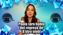 Paola Jara revela las novedades que trae el regreso de 'A otro nivel' | Pulzo