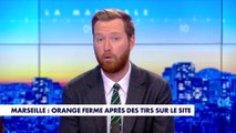 L'édito de Thomas Bonnet : «Marseille : Orange ferme après des tirs sur le site»