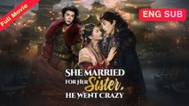 She Married For Her Sister, He Went Crazy