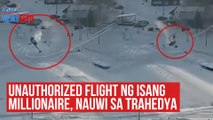 Unauthorized flight ng isang millionaire, nauwi sa trahedya | GMA Integrated Newsfeed