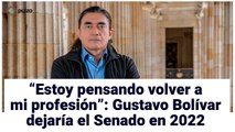 “Estoy pensando volver a mi profesión”: Gustavo Bolívar dejaría el Senado en 2022 | Pulzo