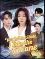 You Call the Shots I Take the Throne Drama Movies English Sub