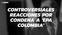 Controversiales reacciones por condena a 'Epa Colombia' | Pulzo
