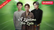 [Chinese] A Lifetime Too Late (DUBBED)