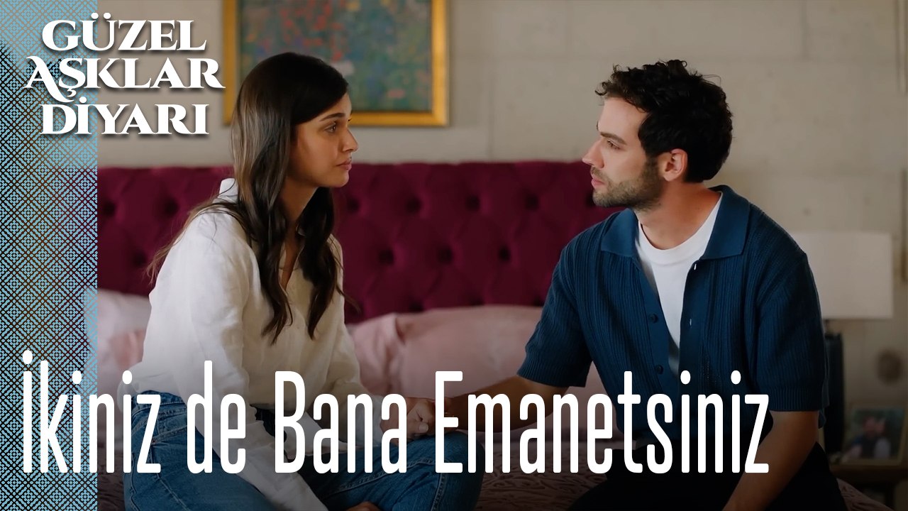 İkiniz de Bana Emanetsiniz - Güzel Aşklar Diyarı