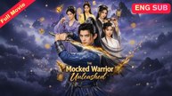 [EngSub] The Mocked Warrior Unleashed Chinese Movie