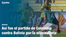 Así fue el partido de Colombia contra Bolivia por la eliminatoria | Pulzo