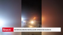 SDG'nin bulunduğu mahallelere operasyon hazırlığı