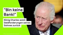 Prinz Harry: "Bin keine Bank!" König Charles weist Geldforderungen seines Sohnes zurück