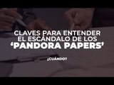 Claves para entender el escándalo de 'Pandora papers' | Pulzo