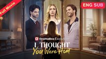 [ Hot 2026🔥] I Thought You Were Him Full Episode_ Dramabox