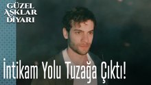 İntikam Yolu Tuzağa Çıktı! - Güzel Aşklar Diyarı
