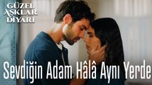 Sevdiğin Adam Hâlâ Aynı Yerde - Güzel Aşklar Diyarı