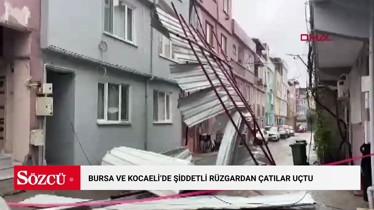 Bursa ve Kocaeli'de şiddetli rüzgardan açtılar uçtu