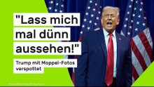 "Lass mich mal dünn aussehen!" Trump mit Moppel-Fotos verspottet