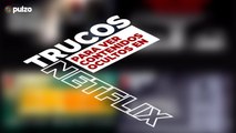 Trucos para ver contenidos ocultos en Netflix | Pulzo