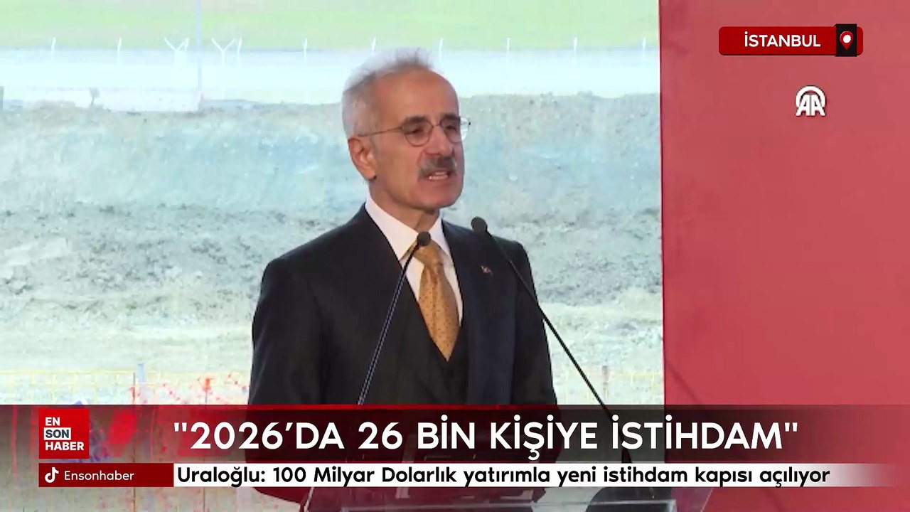 Uraloğlu: 2026’da 26 Bin Kişiye İstihdam