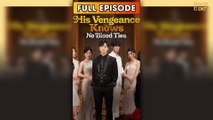 His Vengeance Knows No Blood Ties (2025) - FULL & DETAILED VERSION