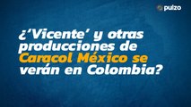 ¿‘Vicente’ y otras producciones de Caracol México se verán en Colombia? | Pulzo