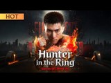 Hunter in the Ring - Gloves Off Blood On [HOT MOVIE]