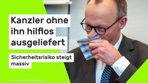 Friedrich Merz: Kanzler ohne ihn hilflos ausgeliefert - Sicherheitsrisiko steigt massiv