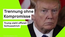 Donald Trump: Trennung ohne Kompromisse - Trump zieht offiziell Schlussstrich