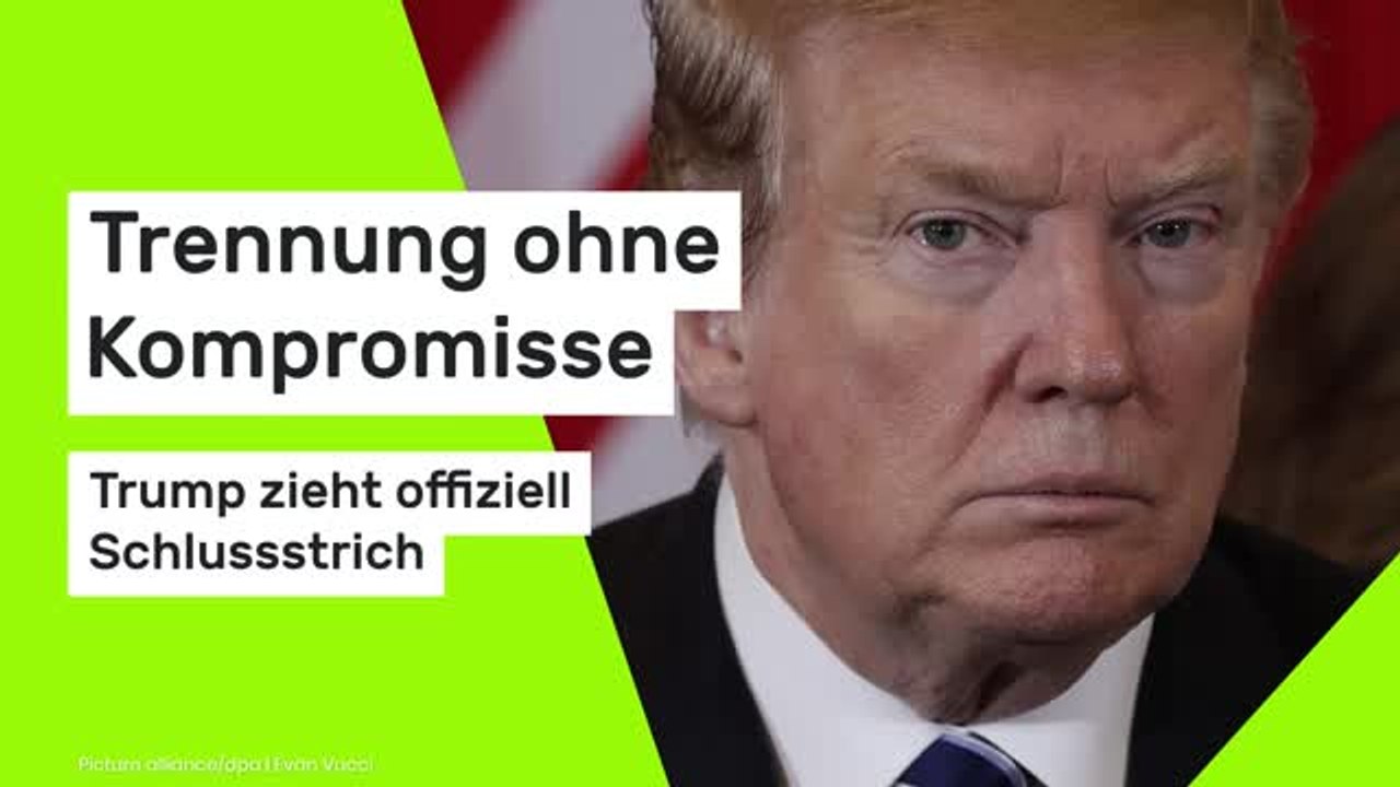 Donald Trump: Trennung ohne Kompromisse - Trump zieht offiziell Schlussstrich