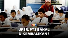 KPM kaji keperluan kembalikan UPSR, PT3