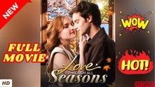 🧡🍏 🔥 Love Through All Seasons - Full Movie (2026)