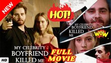 🧡🍏 🔥 My Celebrity Boyfriend Killed Me Full movie