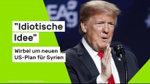 Donald Trump: "Idiotische Idee" - Wirbel um neuen US-Plan für Syrien