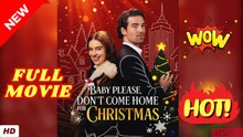 🧡🍏 🔥 Baby, Please! Don't Come Home Christmas Full Movie