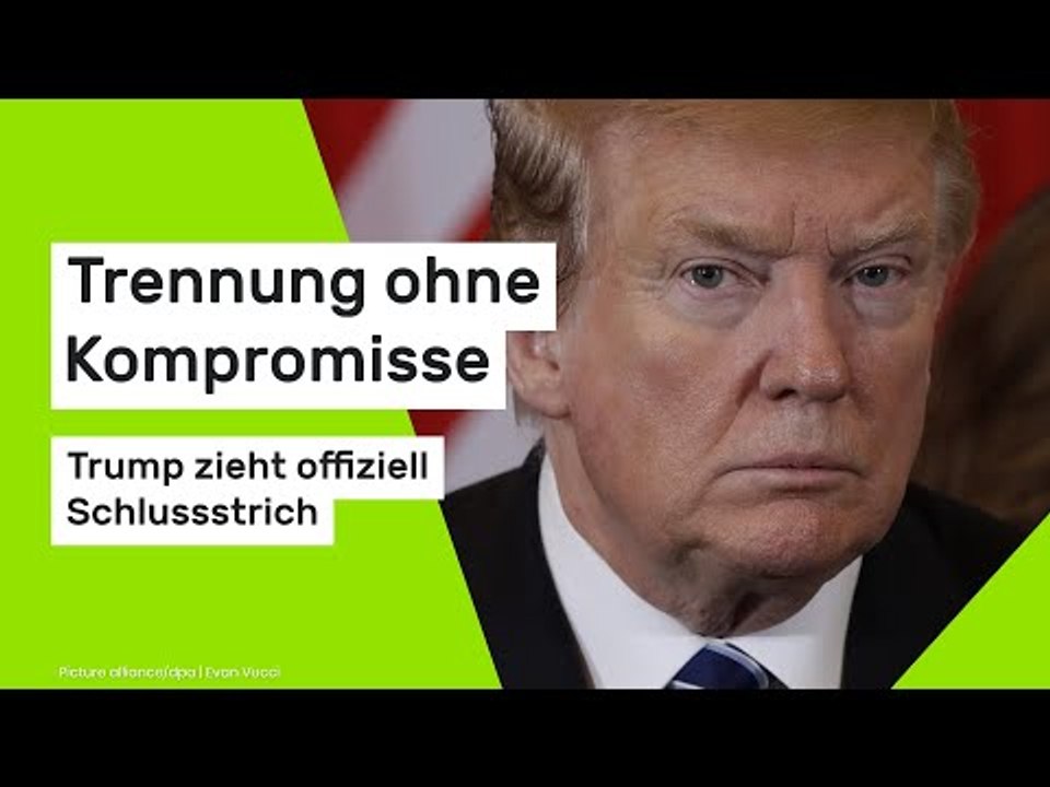 Donald Trump: Trennung ohne Kompromisse - Trump zieht offiziell Schlussstrich