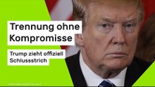 Donald Trump: Trennung ohne Kompromisse - Trump zieht offiziell Schlussstrich