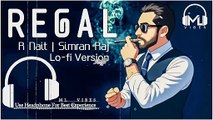 REGAL | R Nait | Simran Raj | Lofi Mix | New Punjabi Song 2026 ( Slowed & Reverb