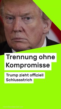 No Glomex Donald Trump: Trennung ohne Kompromisse - Trump zieht offiziell Schlussstrich