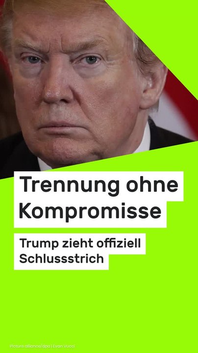 No Glomex Donald Trump: Trennung ohne Kompromisse - Trump zieht offiziell Schlussstrich