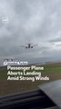 Passenger Plane Aborts Landing Amid Strong Winds
