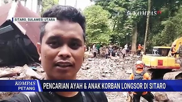 Begini Proses Pencarian Ayah dan Anak Korban Banjir Longsor di Sitaro | KOMPAS PETANG