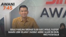AWANI 7:45 [7/1/2026] – Bekas panglima direman tujuh hari | MyKad, pasport baharu lebih selamat | Nasihat agong | Alami isu enjin, MH12 patah balik