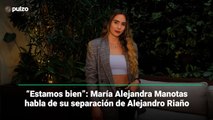“Estamos bien”: María Alejandra Manotas habla de su separación de Alejandro Riaño| Pulzo